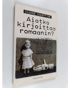 Kirjailijan Dianne Doubtfire käytetty kirja Aiotko kirjoittaa romaanin?