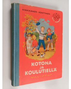Kirjailijan A. Hinkkanen käytetty kirja Kotona ja koulutiellä : kansakoulun 3 tai 4 luokalle