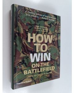 Kirjailijan Rob Johnson käytetty kirja How to win on the battlefield : 25 key tactics of all time