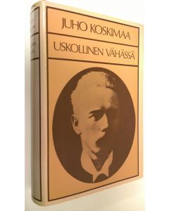 Kirjailijan Juho Koskimaa käytetty kirja Uskollinen vähässä