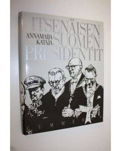 Kirjailijan Annamaija Kataja käytetty kirja Itsenäisen Suomen presidentit