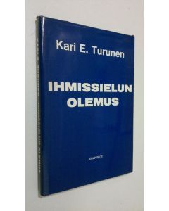 Kirjailijan Kari E. Turunen käytetty kirja Ihmissielun olemus