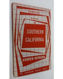 Kirjailijan Andrew Hepburn käytetty kirja Complete guide to Southern California
