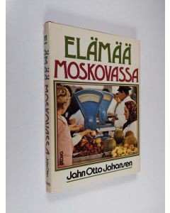 Kirjailijan Jahn Otto Johansen käytetty kirja Elämää Moskovassa