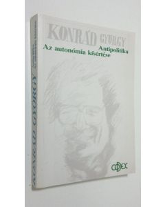 Kirjailijan Konrad György käytetty kirja Az autonomia kisertese Antipolitika