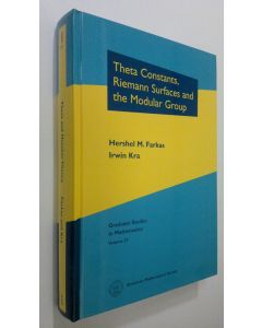 Kirjailijan Hershel M. Farkas käytetty kirja Theta Constants, Riemann Surfaces, and the Modular Group (UUDENVEROINEN)