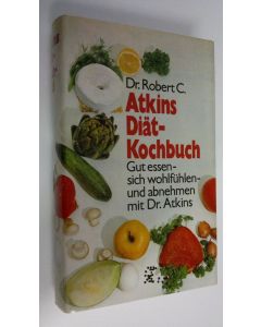 Kirjailijan Robert C. Atkins käytetty kirja Diät-Kochbuch : Gut essensich wohlfuhlen- und abnehmen mit Dr. Atkins