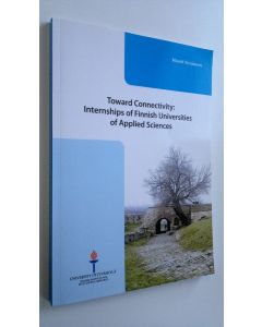 Kirjailijan Maarit Virolainen käytetty kirja Toward Connectivity : Internships of Finnish Universities of Applied Sciences (ERINOMAINEN)