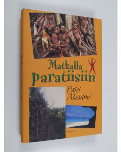 Kirjailijan Päivi Alasalmi käytetty kirja Matkalla paratiisiin