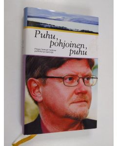 Kirjailijan Samuel Salmi käytetty kirja Puhu, pohjoinen, puhu : piispa Samuel Salmen puheita ja saarnoja