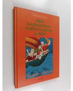 Kirjailijan Edward Lear käytetty kirja Mielikuvituksellinen matka maailman ympäri