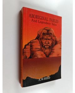 Kirjailijan Alexander Wyclif Reed käytetty kirja Aboriginal Fables and Legendary Tales