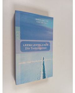 Kirjailijan Leena Lehtolainen käytetty kirja Die Todesspirale : Maria Kallios vierter Fall