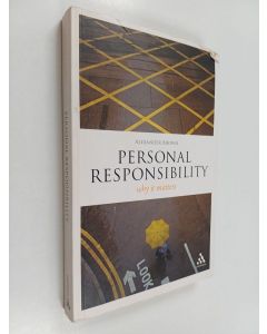 Kirjailijan Alexander Brown käytetty kirja Personal responsibility : why it matters