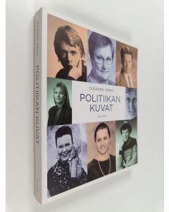 Kirjailijan Susanna Virkki käytetty kirja Politiikan kuvat : kansanedustajaehdokkaiden vaalikuvien tulkintaa