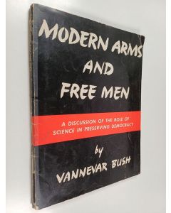 Kirjailijan Vannevar Bush käytetty kirja Modern arms and free men : a discussion of the role of science in preserving democracy
