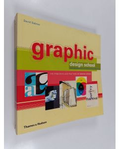 Kirjailijan David Dabner käytetty kirja Graphic design school : the principle and practices of graphic design