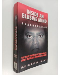 Kirjailijan M.R.Narayan Swamy käytetty kirja Prabhakaran - inside an elusive mind : the first profile of the world's most ruthless guerilla leader