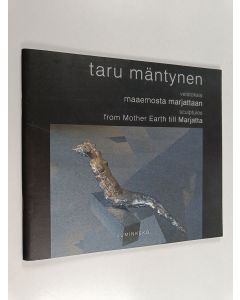 Kirjailijan Taru Mäntynen käytetty teos Veistoksia maaemosta Marjattaan