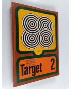 Kirjailijan Alpo Rönty & Matti Palomäki ym. käytetty kirja Target 2 : Topically Arranged Reader with Grammar and Exercises and Tasks for pupils