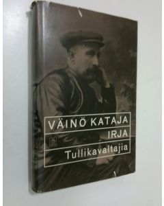 Kirjailijan Väinö Kataja käytetty kirja Irja ; Tullikavaltajia