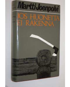 Kirjailijan Martti Joenpolvi käytetty kirja Jos huonetta ei rakenna