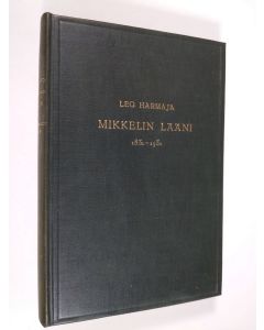 Kirjailijan Leo Harmaja käytetty kirja Mikkelin lääni 1831-1931 : vaiheiden ja kehityksen pääpiirteitä