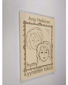 Kirjailijan Anja Heikkinen käytetty kirja Hymy kyynelten takaa