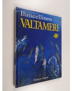 Kirjailijan Frances Dipper käytetty kirja Ihmeellinen valtameri