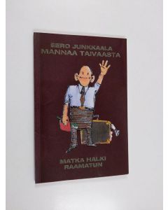 Kirjailijan Eero Junkkaala käytetty kirja Mannaa taivaasta : matka halki Raamatun