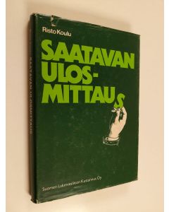 Kirjailijan Risto Koulu käytetty kirja Saatavan ulosmittaus