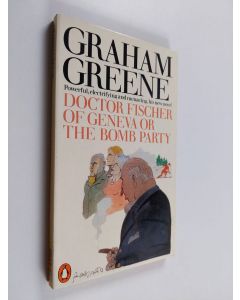 Kirjailijan Graham Greene käytetty kirja Doctor Fischer of Geneva, or, The bomb party
