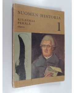 Kirjailijan Kyösti Kiuasmaa & Tauno Perälä käytetty kirja Suomen historia 1 : esihistoriasta autonomian aikaan