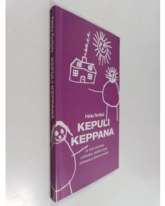 Kirjailijan Pekka Perttula käytetty kirja Kepuli keppana ja muita havaintoja politiikasta, yhteiskunnasta, perheestä ja Kirkkonummesta : kolumneja vuosilta 1998-2004