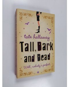 Kirjailijan Tate Hallaway käytetty kirja Tall, dark and dead