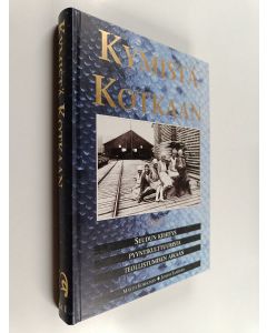 Kirjailijan Martti Korhonen käytetty kirja Kymistä Kotkaan : osa 1 : seudun kehitys pyyntikulttuurista teollistumisen aikaan