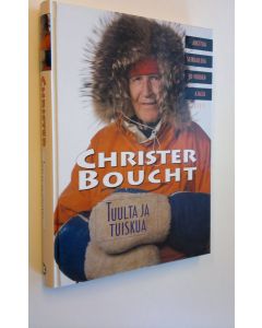 Kirjailijan Christer Boucht käytetty kirja Tuulta ja tuiskua : arktisia seikkailuja 30 vuoden ajalta (ERINOMAINEN)