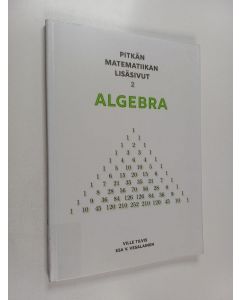 Kirjailijan Ville Tilvis käytetty kirja Pitkän matematiikan lisäsivut 2 : Algebra