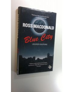 Kirjailijan Ross Macdonald uusi kirja Blue city : likainen kaupunki