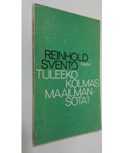 Kirjailijan Reinhold Svento käytetty kirja Tuleeko kolmas maailmansota : poliittisia aforismeja ja mietelmiä