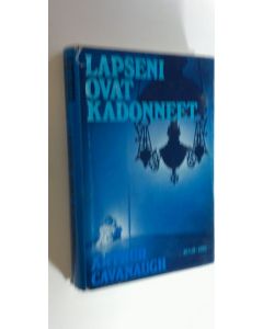 Kirjailijan Arthur Cavanaugh käytetty kirja Lapseni ovat kadonneet : Jännitysromaani