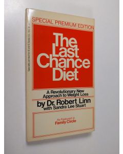 Kirjailijan Robert Linn & Sandra Lee Stuart käytetty kirja The Last Chance Diet--when Everything Else Has Failed - Dr. Linn's Protein-sparing Fast Program