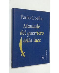Kirjailijan Paulo Coelho käytetty kirja Manuale del guerriero della luce