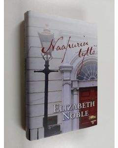 Kirjailijan Elizabeth Noble käytetty kirja Naapurin tyttö