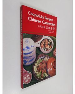 Kirjailijan Cecilia J. Au Yeung & Chaoluan Ouyang käytetty kirja Chopsticks Recipes Chinese Casseroles