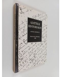 Kirjailijan Anneli Mäkelä käytetty kirja Ajattele historiaksi