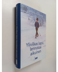 Kirjailijan Sirpa Paso käytetty kirja Ylivilkas lapsi, lennokas aikuinen