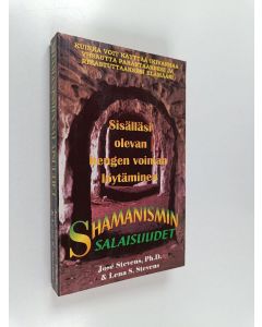 Kirjailijan Jose Stevens käytetty kirja Shamanismin salaisuudet : sisälläsi olevan hengen voiman löytäminen