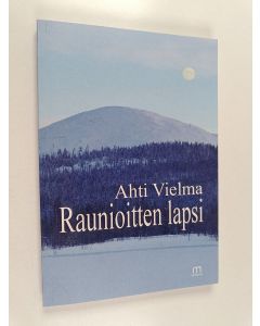 Kirjailijan Ahti Vielma käytetty kirja Raunioitten lapsi