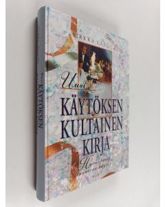 Kirjailijan Sirkka Lassila käytetty kirja Uusi käytöksen kultainen kirja : Hyvät tavat - luonteva käytös